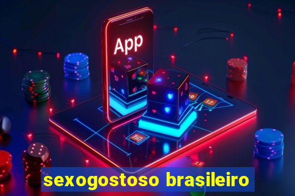 sexogostoso brasileiro